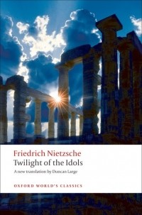 Friedrich Nietzsche - Twilight of the Idols