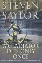 Стивен Сэйлор - A Gladiator Dies Only Once
