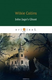 Wilkie Collins - John Jago’s Ghost