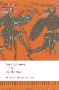 Aristophanes - Birds and Other Plays