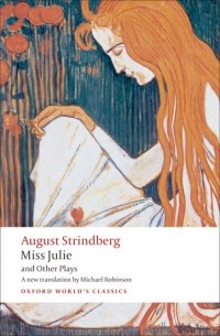 August Strindberg - Miss Julie and Other Plays