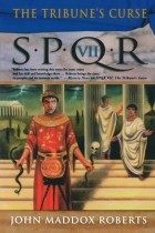 Джон Мэддокс Робертс - SPQR VII: The Tribune&#039;s Curse