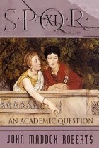 Джон Мэддокс Робертс - An Academic Question