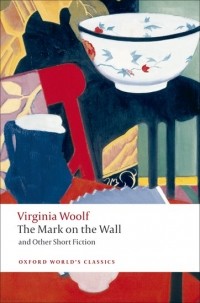 Virginia Woolf - The Mark on the Wall and Other Short Fiction (сборник)