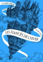 Christelle Dabos - Les fiancés de l&#039;hiver