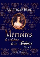 Julien Auguste P. Brizeuz - Mémoires de madame de la Vallière: Tome 2