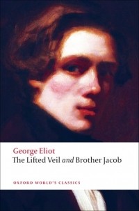 George Eliot - The Lifted Veil and Brother Jacob (сборник)