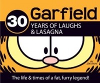 Джим Дэвис - Garfield : 30 Years of Laughs & Lasagna : The Life and Times of a Fat, Furry Legend