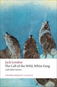 Jack London - The Call of the Wild, White Fang, and Other Stories (сборник)
