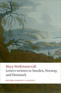 Mary Wollstonecraft - Letters written in Sweden, Norway, and Denmark