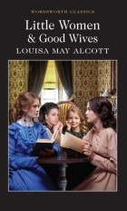 Louisa May Alcott - Little Women &amp; Good Wives