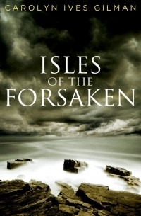 Carolyn Ives Gilman - Isles of the Forsaken