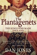 The Plantagenets: The Kings Who Made England