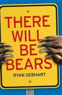 Ryan Gebhart - There Will Be Bears