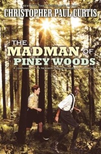 Christopher Paul Curtis - The Madman of Piney Woods