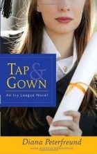 Diana Peterfreund - Tap &amp; Gown