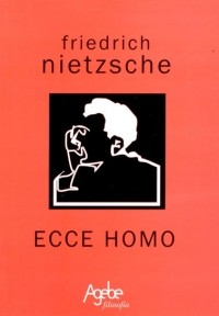 Фридрих Ницше - Ecce Homo