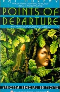 Pat Murphy - Points of Departure (сборник)