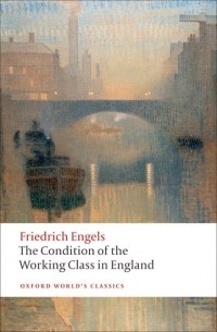 Friedrich Engels - The Condition of the Working Class in England