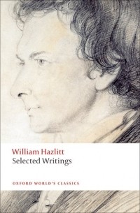 William Hazlitt - Selected Writings
