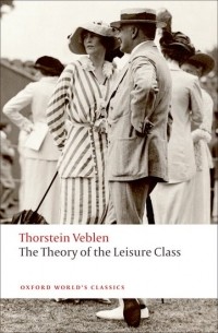 Thorstein Veblen - The Theory of the Leisure Class