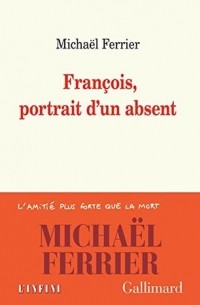 Майкл Ферриер - François, portrait d'un absent (L'infini)