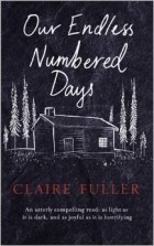 Claire Fuller - Our Endless Numbered Days