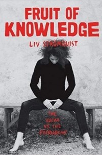 Liv Strömquist - Fruit Of Knowledge: The Vulva vs. The Patriarchy