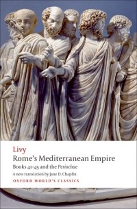 Livy - Rome's Mediterranean Empire: Books 41—45 and the Periochae