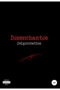  - Désenchantée: [Dé]génération
