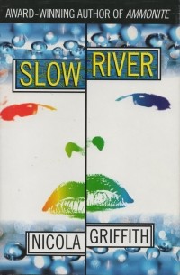 Nicola Griffith - Slow River