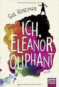Gail Honeyman - Ich, Eleanor Oliphant