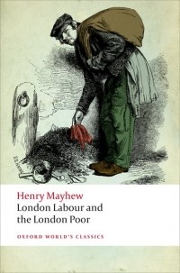 Henry Mayhew - London Labour and the London Poor