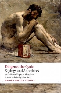 Diogenes the Cynic - Sayings and Anecdotes: with Other Popular Moralists