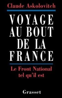 Клод Асколович - Voyage Au Bout de La France: Le Front National Tel Qu'il Est
