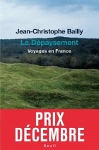 Жан-Кристоф Байи - Le Dépaysement: Voyages en France