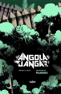Марсело Д'салете - Angola Janga: Uma História de Palmares