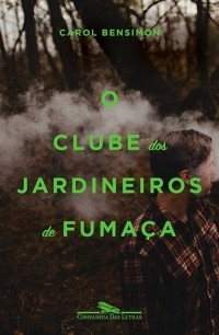 Карол Бенсимон - O Clube dos Jardineiros de Fumaça