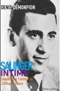 Дэнис Демонпион - Salinger intime: Enquête sur l&#039;auteur de L&#039;Attrape-cœurs