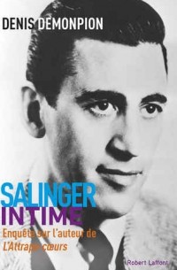 Дэнис Демонпион - Salinger intime: Enquête sur l'auteur de L'Attrape-cœurs