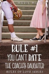 Энн-Мари Майер - Rule #1: You Can't Date the Coach's Daughter