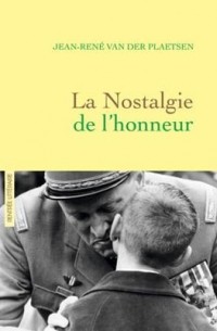 Жан-Рене ван дер Платсен - La Nostalgie de L'Honneur: Recit Litteraire