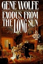 Джин Вулф - Exodus from the Long Sun