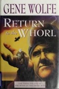 Джин Вулф - Return to the Whorl