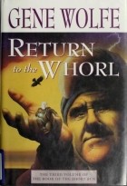 Джин Вулф - Return to the Whorl