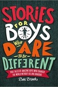 Бен Брукс - Stories for Boys Who Dare to Be Different