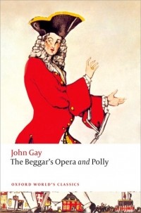 John Gay - The Beggar's Opera and Polly