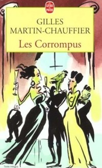 Жиль Мартен-Шоффье - Les Corrompus