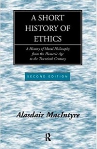 A Short History of Ethics: A History of Moral Philosophy from the Homeric Age to the Twentieth Century
