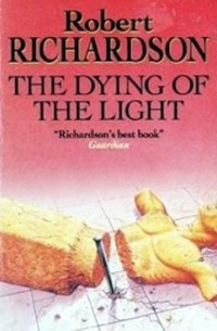 Роберт Ричардсон - The Dying of the Light